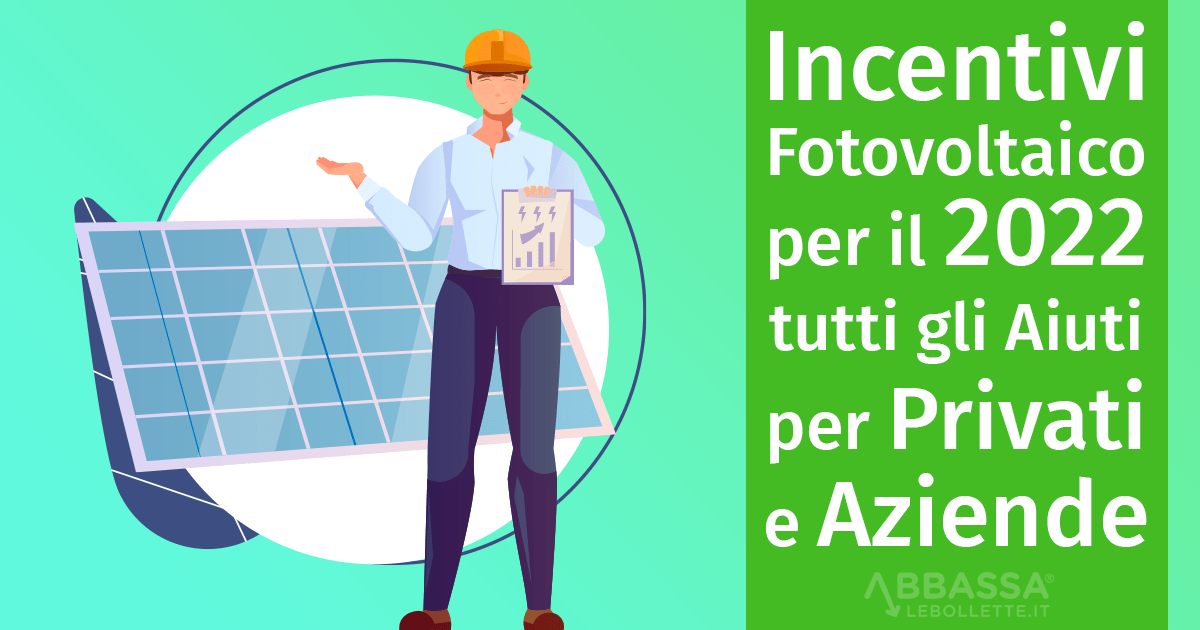 Incentivi fotovoltaico 2022: tutti gli Aiuti per Privati e PMI