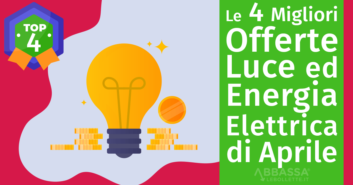 Le 4 Migliori Offerte Luce ed Energia Elettrica di Aprile