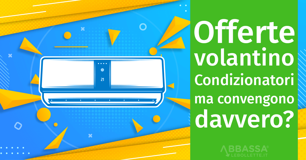 Offerte volantino climatizzatori: ma convengono davvero?