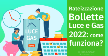 Rateizzazione Bollette Luce e Gas 2022: come funziona?