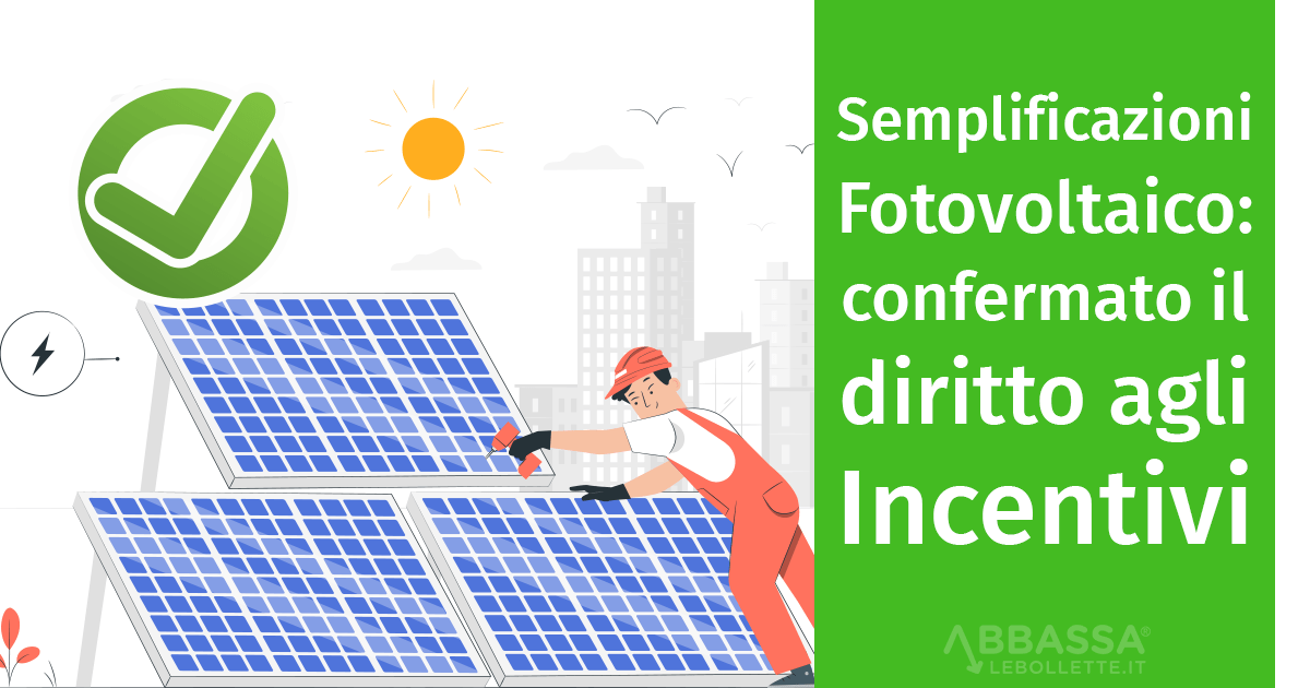 Semplificazioni Fotovoltaico: confermato il diritto agli Incentivi