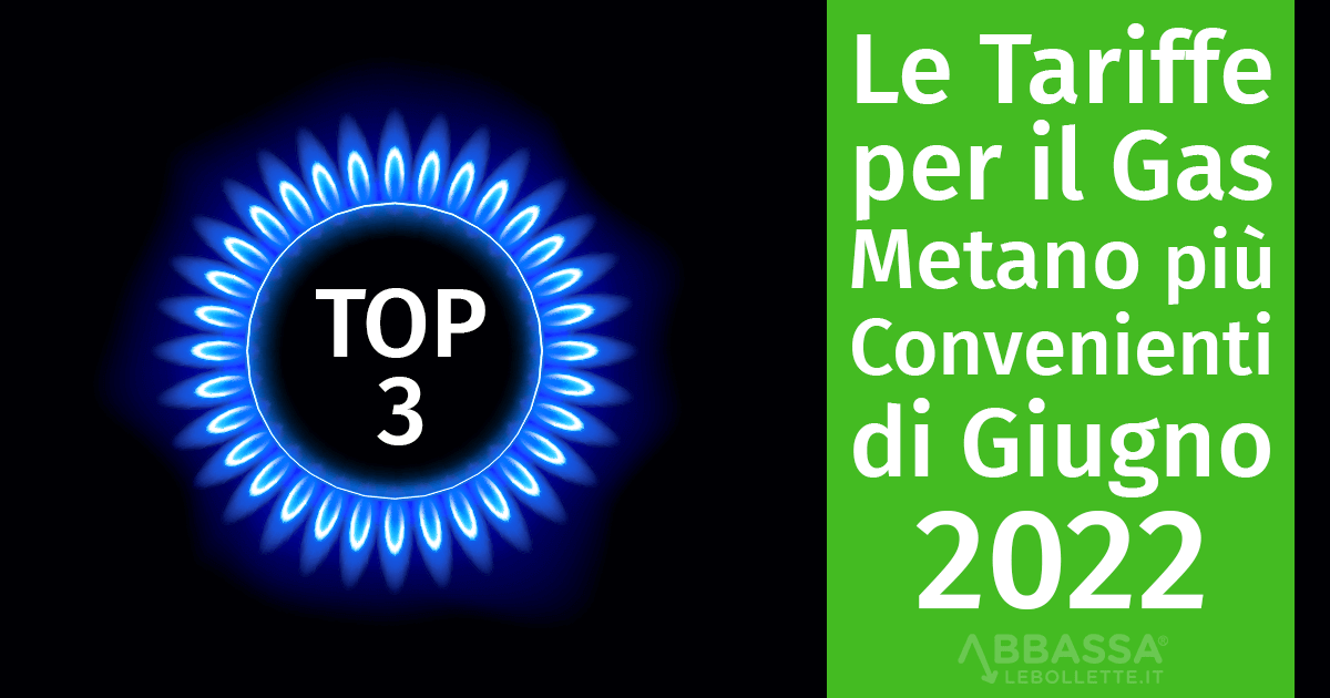Le Tariffe per il Gas Metano più Convenienti di Giugno 2022