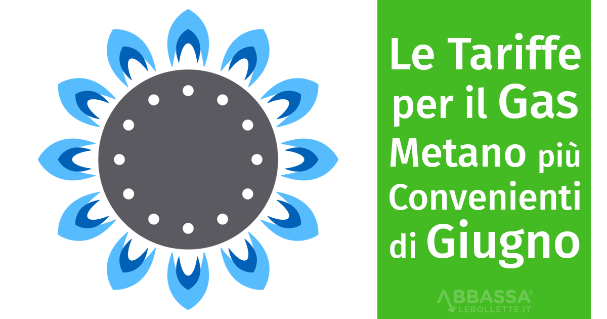 Le Tariffe per il Gas Metano più Convenienti di Giugno