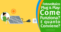 Fotovoltaico Plug and Play: come funziona e quanto conviene?