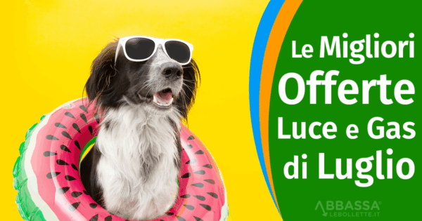Le Migliori Offerte Luce e Gas di Luglio
