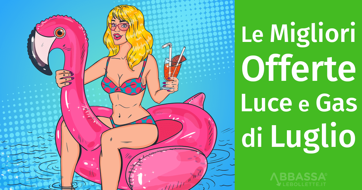 Le Migliori Offerte Luce e Gas di Luglio