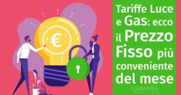 Migliori tariffe luce e gas a prezzo fisso