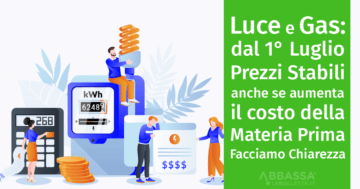 Luce e Gas: dal 1° Luglio Prezzi Stabili anche se aumenta il costo della Materia Prima Facciamo Chiarezza