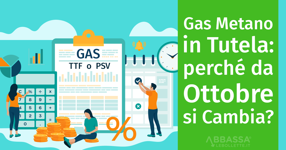 Gas Metano in Tutela: perché da ottobre si cambia?