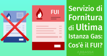 Servizio di Fornitura di Ultima Istanza Gas: cos’è e cosa fare se si finisce nel FUI?