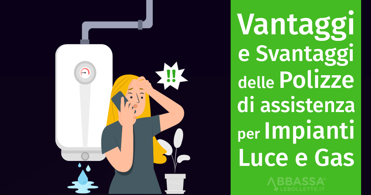 Vantaggi e Svantaggi delle Polizze di assistenza Luce e Gas