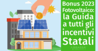 Bonus Fotovoltaico 2023: tutti gli incentivi statali per Pannelli Solari e Batterie di Accumulo