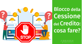 Blocco della Cessione del Credito: cosa conviene fare?