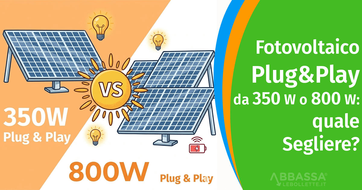 Fotovoltaico Plug&Play da 350 W o 800 W: quale scegliere?