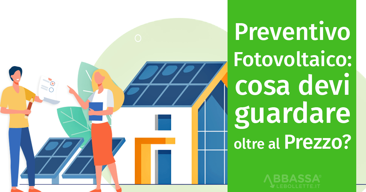 Preventivo Fotovoltaico: cosa guardare oltre al Prezzo?