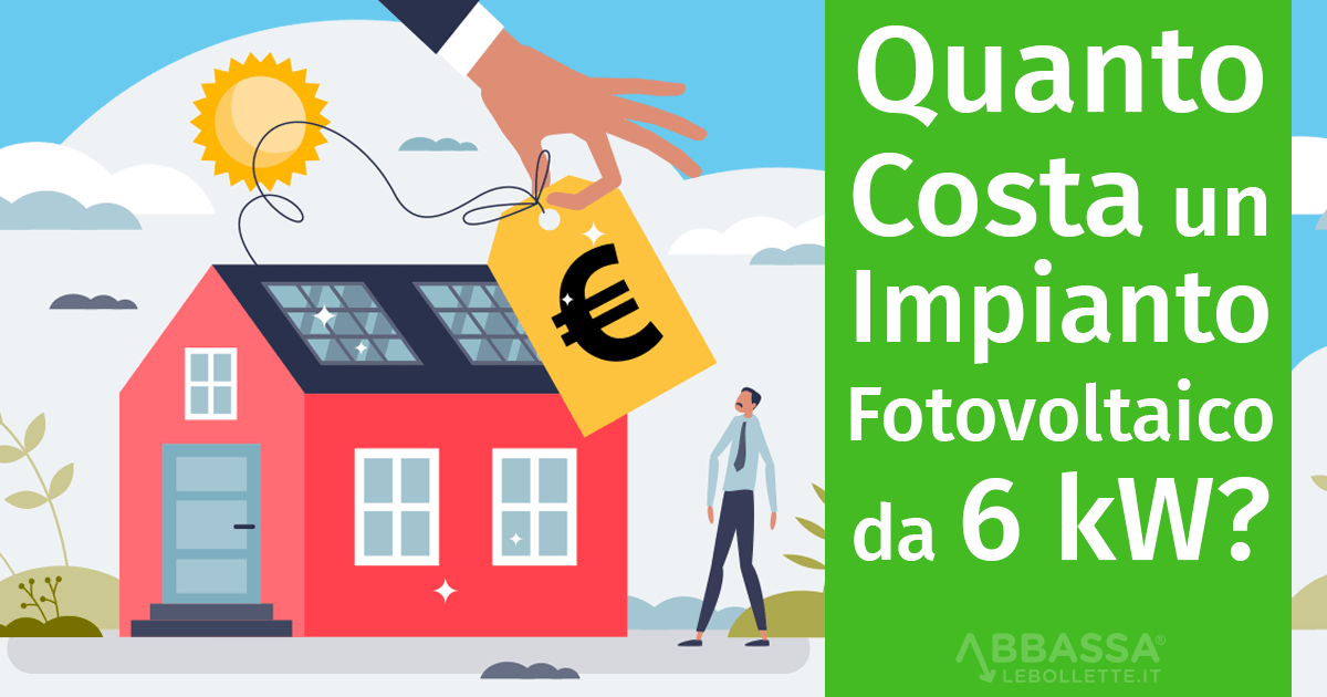 Quanto costa un impianto fotovoltaico da 6 kW? Quanto Rende?