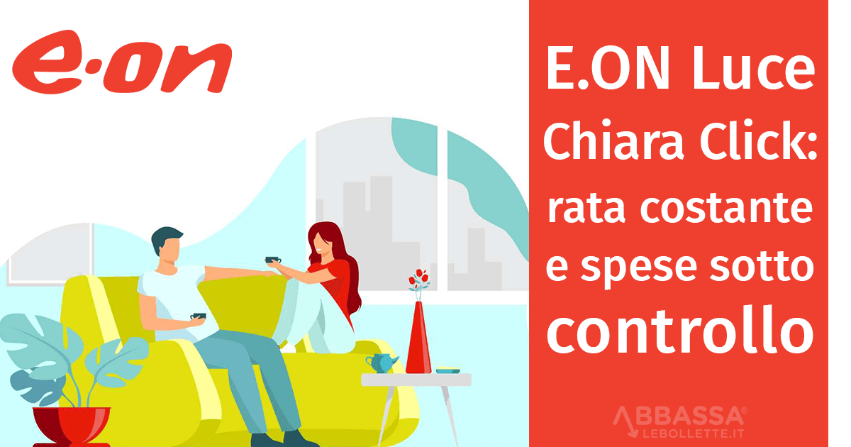 E.ON Luce Chiara Click: rata costante e spese sotto controllo