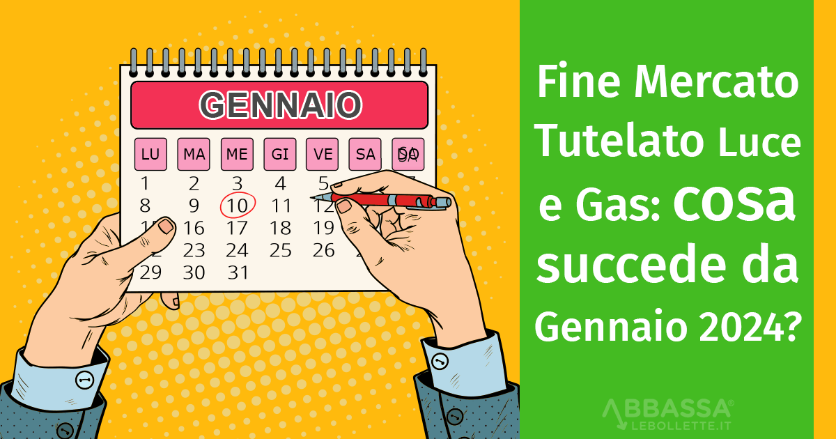 Fine del Mercato Tutelato Luce e Gas: cosa succederà dal 10 Gennaio 2024?