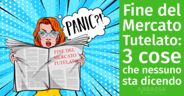 Fine del Mercato Tutelato: 3 cose che nessuno dice