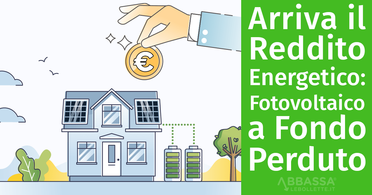 Arriva il Reddito energetico: Fotovoltaico a Fondo Perduto per famiglie a basso reddito