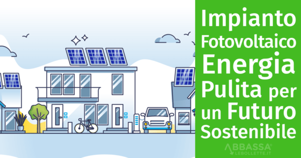Impianto Fotovoltaico: Energia Pulita per un Futuro Sostenibile
