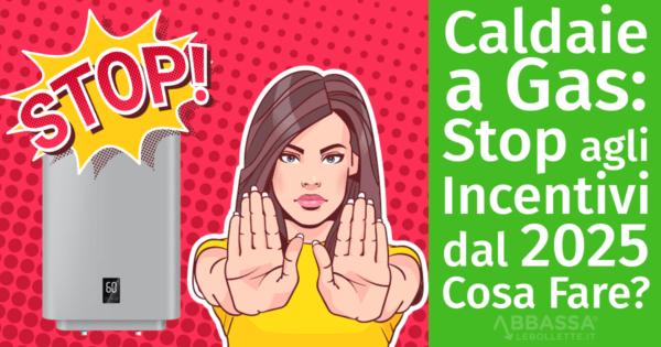 Fine degli Incentivi sulle Caldaie a Gas: Cosa Conviene Fare?
