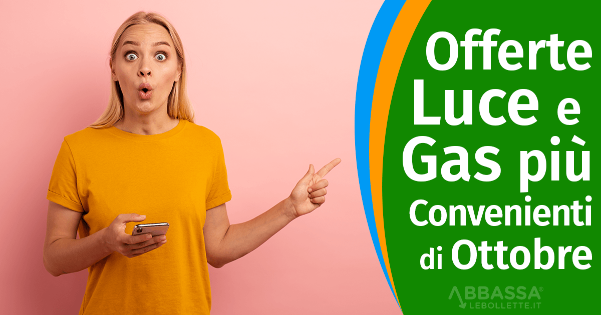 Offerte Luce e Gas: ecco le Migliori di Ottobre