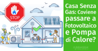 Casa Senza Gas: Conviene passare a Pompa di Calore e Fotovoltaico?