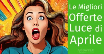 Le migliori offerte Luce di Aprile 2025