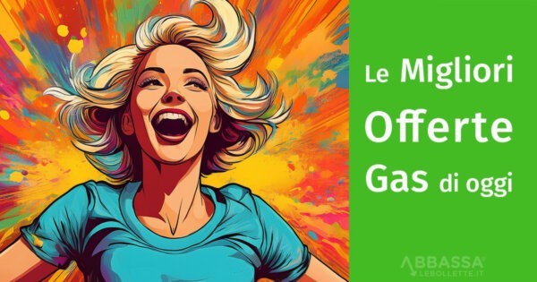 Scopri le migliori Offerte Gas di oggi