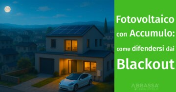Fotovoltaico con Accumulo: come difendersi dai Blackout