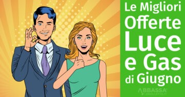 Le migliori offerte Luce e Gas di Giugno