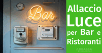 Allaccio luce per le attività commerciali: come funziona per bar e ristoranti?