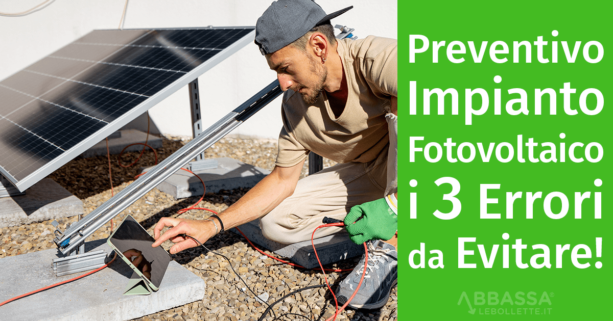 Preventivo Fotovoltaico: i 3 Errori da Evitare