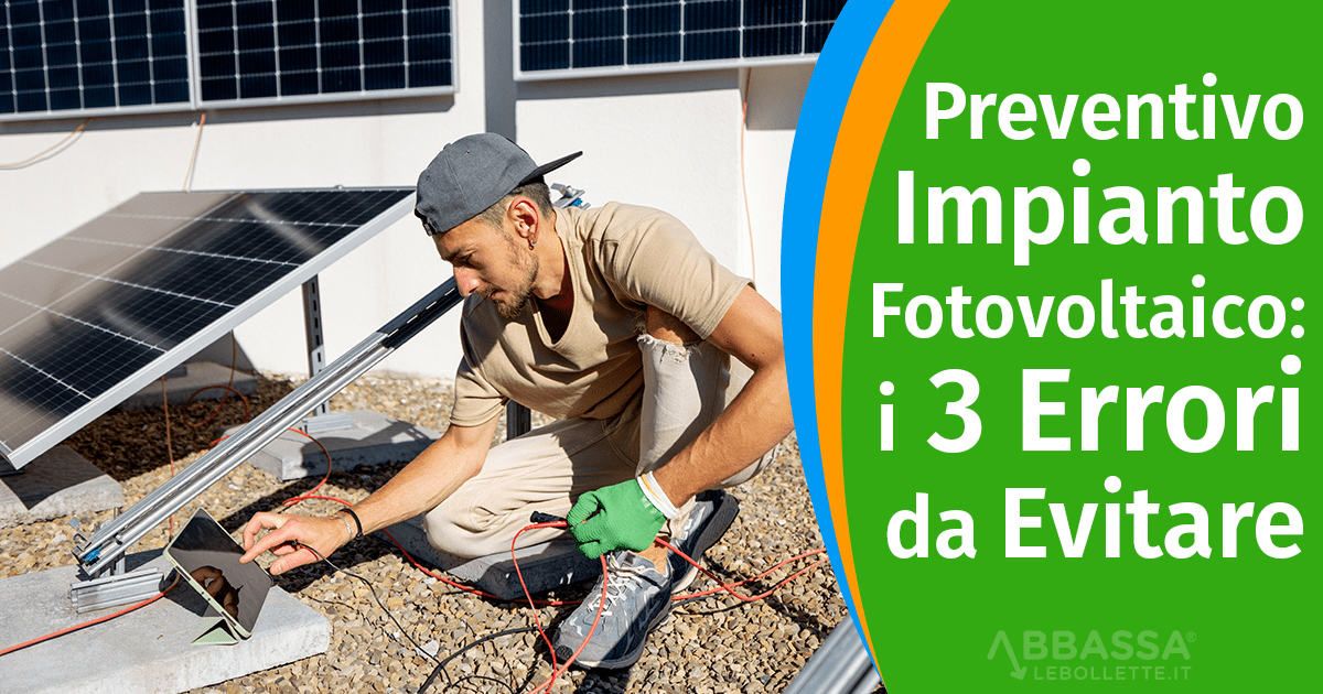 Preventivo Fotovoltaico: i 3 Errori da Evitare