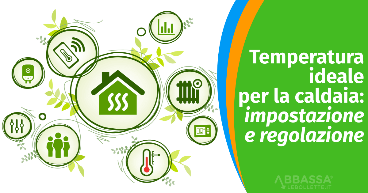 Temperatura caldaia ideale: impostazione e regolazione