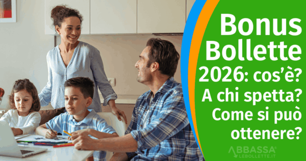 Bonus Bollette 2026: cos’è, a chi spetta e come ottenerlo