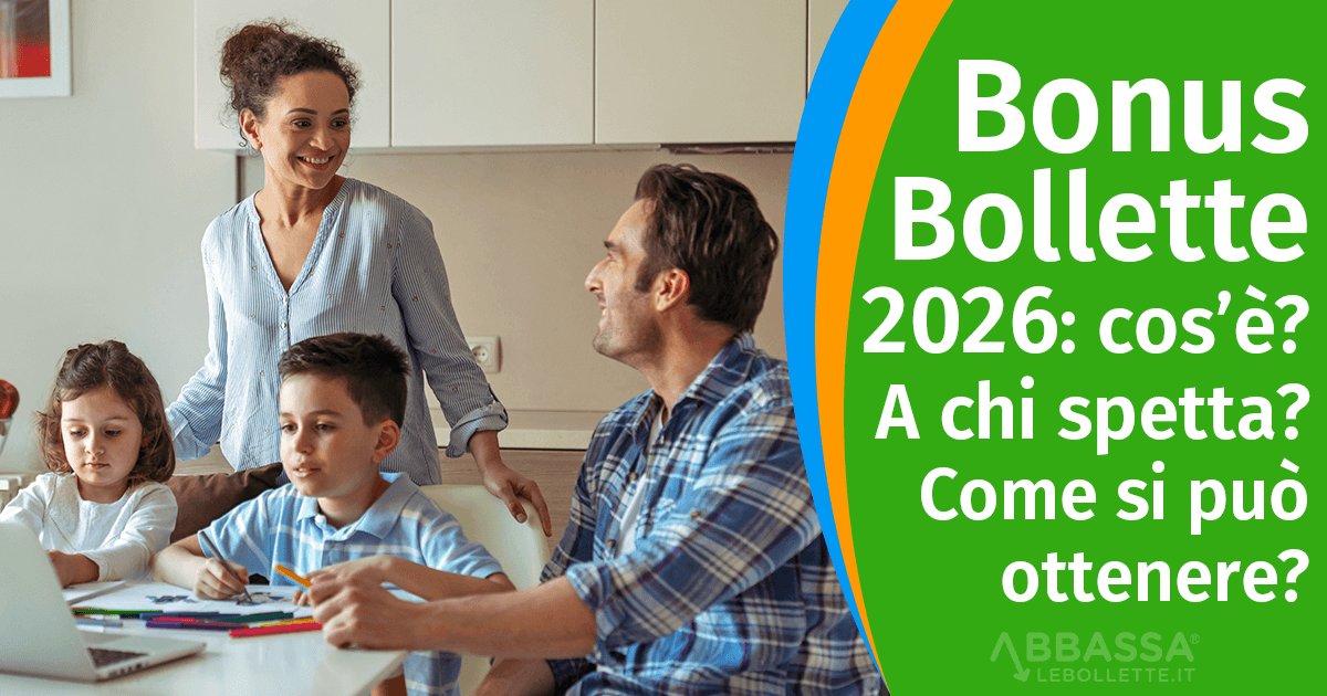 Bonus Bollette 2026: cos’è, a chi spetta e come ottenerlo