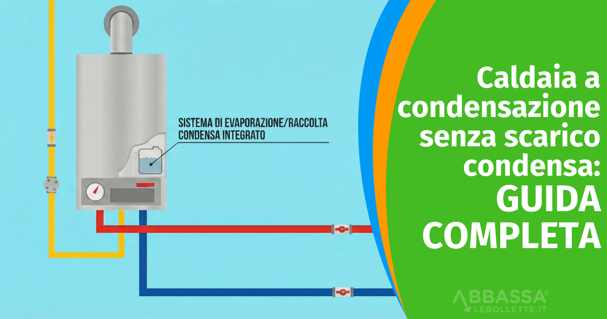 Caldaia a condensazione senza scarico Condensa o Fumi: Modelli, Leggi e Prezzi