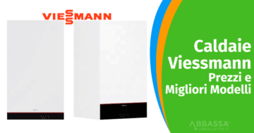 Caldaie Viessmann: Prezzi e Migliori Modelli