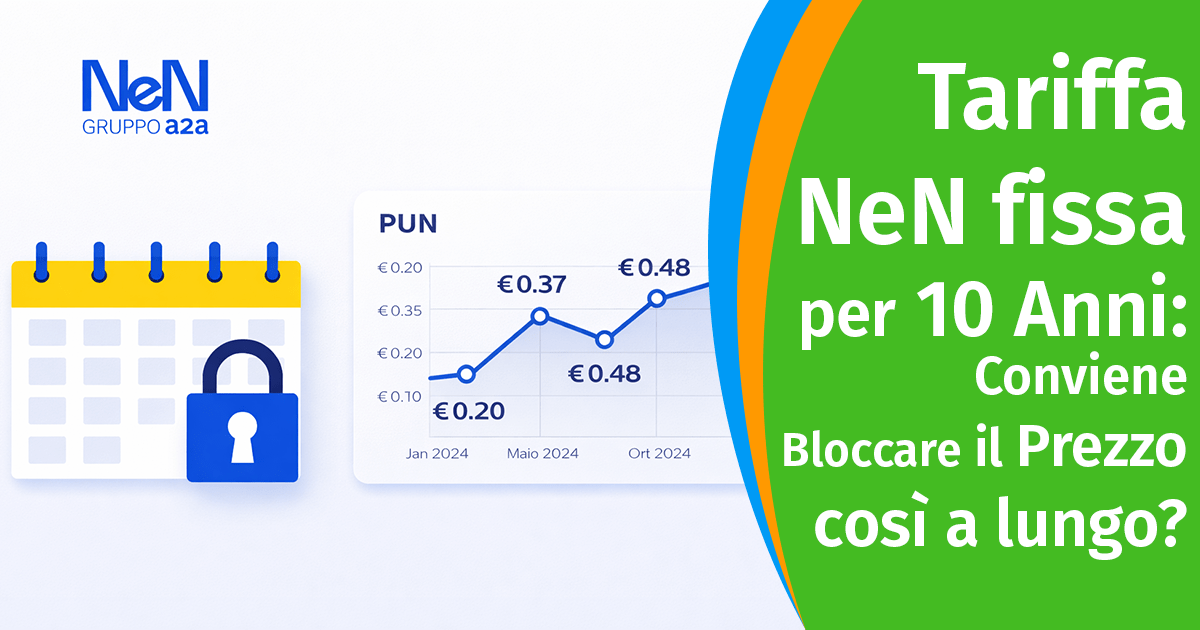 Tariffa NeN fissa per 10 anni: conviene davvero bloccare il prezzo così a lungo?