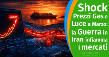 Shock prezzi Gas e Luce a Marzo 2026: la Guerra in Iran infiamma i mercati. Cosa fare?