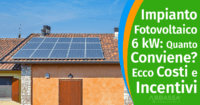 Impianto Fotovoltaico 6 kW: Costi, Incentivi e Risparmio nel 2026