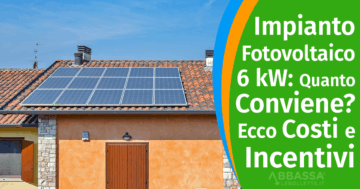 Impianto Fotovoltaico 6 kW: Costi, Incentivi e Risparmio nel 2026