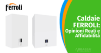 Recensioni Caldaie Ferroli: Opinioni Reali e Affidabilità
