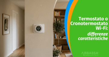 Termostato o Cronotermostato Wi-Fi: differenze e caratteristiche