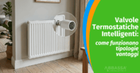 Valvole Termostatiche Intelligenti: come funzionano, tipologie e vantaggi