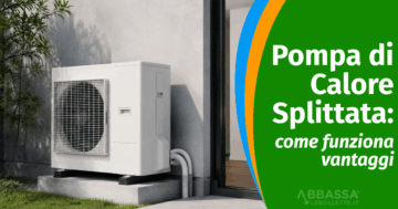 Pompa di Calore Splittata: come funziona e vantaggi